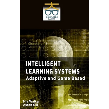 Intelligent Learning Systems: Adaptive and Game Based