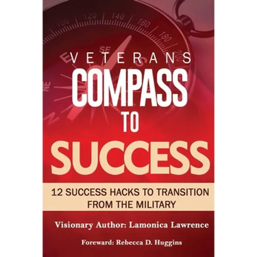 Veteran's Compass to Success: 12 Success Hacks to Transition from the Military