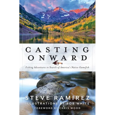 Casting Onward: Fishing Adventures in Search of America's Native Gamefish