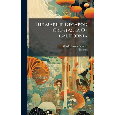 The Marine Decapod Crustacea Of California