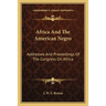 Africa And The American Negro: Addresses And Proceedings Of The Congress On Africa