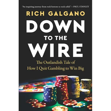 Down to the Wire: The Outlandish Tale of How I Quit Gambling to Win Big