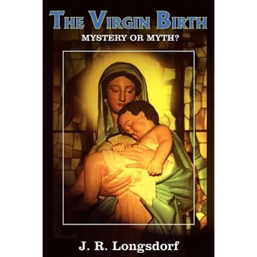 The Virgin Birth: Mystery or Myth?