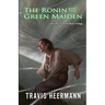 The Ronin and the Green Maiden: Volume 2.5 of the Ronin Trilogy