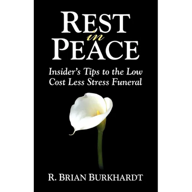 Rest in Peace: Insider's Tips to the Low Cost Less Stress Funeral