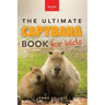 Capybaras The Ultimate Book for Kids: 100+ Amazing Facts, Photos, Activities & More