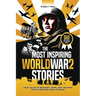 The Most Inspiring World War 2 Stories: True Tales of Bravery, Hope, and Triumph That Everyone Should Know. A World War 2 book for kids 8-12.