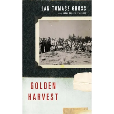 Golden Harvest: Events at the Periphery of the Holocaust