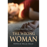 The Wrong Woman: A Peter Abbott Mystery