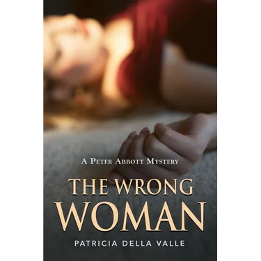 The Wrong Woman: A Peter Abbott Mystery