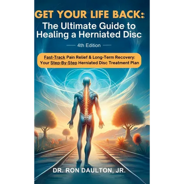 Get Your Life Back: The Ultimate Guide to Healing a Herniated Disc