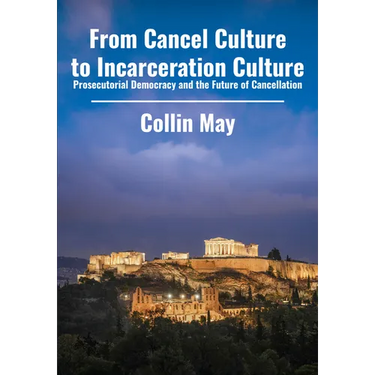 From Cancel Culture to Incarceration Culture: Prosecutorial Democracy and the Future of Cancellation