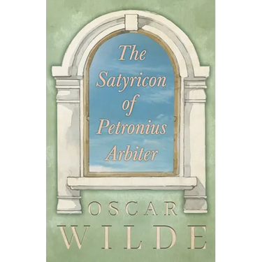 The Satyricon of Petronius Arbiter