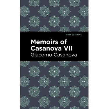 Memoirs of Casanova Volume VII