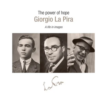 The Power of Hope: Giorgia la Pira: A Life in Images