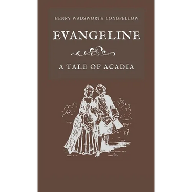 Evangeline A Tale of Acadia