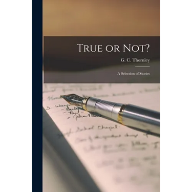 True or Not?: a Selection of Stories