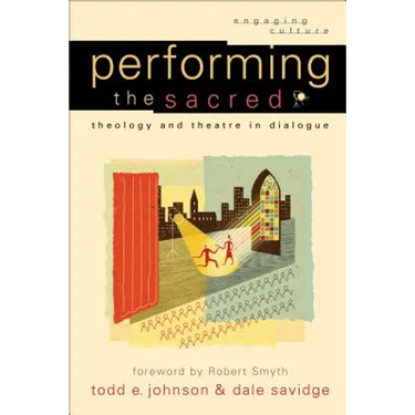 Performing the Sacred: Theology and Theatre in Dialogue