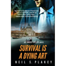 Survival is a Dying Art