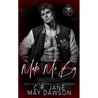 Make Me Beg: A Dark Enemies to Lovers College Romance