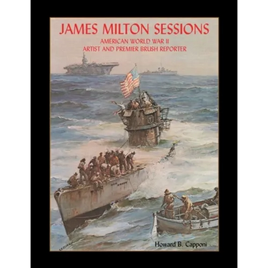 James Milton Sessions: American World War Ii Artist and Premier Brush Reporter