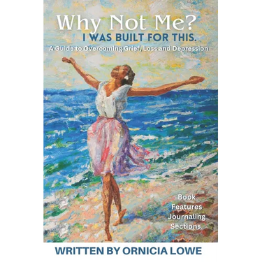 Why Not Me? I Was Built for This.: Renewing Hope: A Guide to Healing and Overcoming Grief, Loss, and Depression with Biblical Wisdom and Journaling Ex