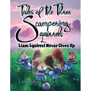 Liam Squirrel Never Gives Up: Tale 3