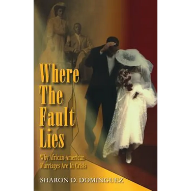 Where The Fault Lies: Why African-American Marriages Are In Crisis