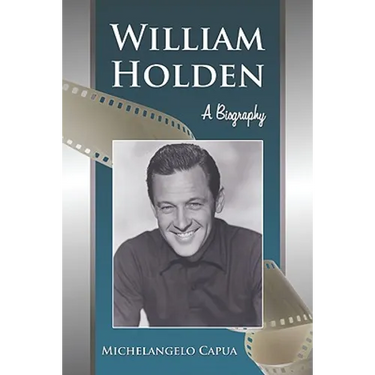 William Holden: A Biography