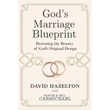 God's Marriage Blueprint: Restoring the Beauty of God's Original Design
