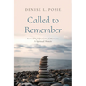 Called to Remember: Formed by Life's Critical Moments: A Spiritual Memoir