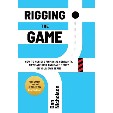 Rigging the Game: How to Achieve Financial Certainty, Navigate Risk and Make Money on Your Own Terms