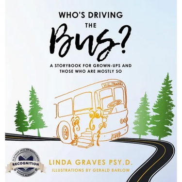 Who's Driving the Bus?: A Storybook for Grown-Ups and Those Who Are Mostly So (Latest Edition)