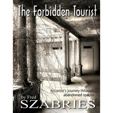 The Forbidden Tourist: An artist's journey through abandoned spaces