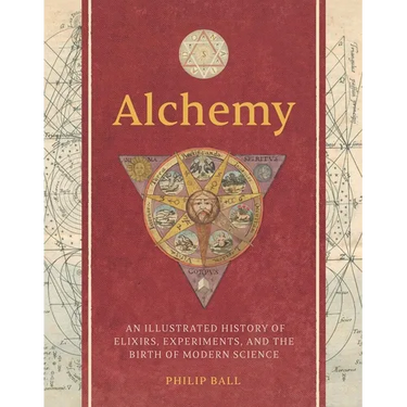 Alchemy: An Illustrated History of Elixirs, Experiments, and the Birth of Modern Science