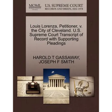 Louis Lorenza, Petitioner, V. the City of Cleveland. U.S. Supreme Court Transcript of Record with Supporting Pleadings