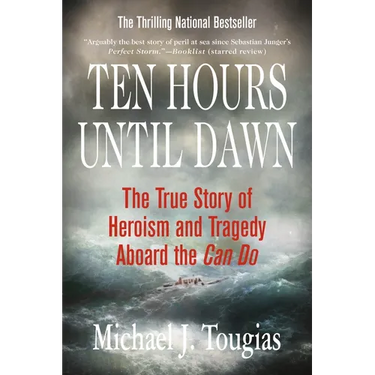 Ten Hours Until Dawn: The True Story of Heroism and Tragedy Aboard the Can Do
