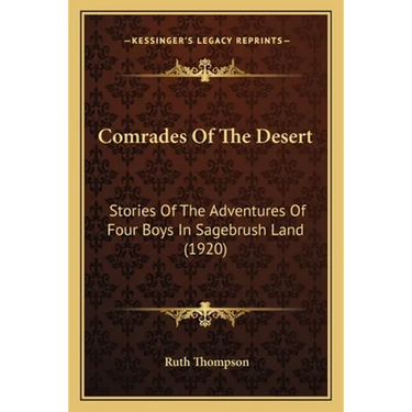 Comrades Of The Desert: Stories Of The Adventures Of Four Boys In Sagebrush Land (1920)