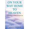 On Your Way Home To Heaven