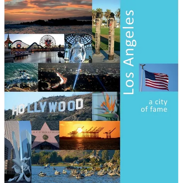 Los Angeles: A City of Fame: A Photo Travel Experience