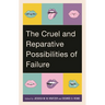 Cruel and Reparative Possibilities of Failure