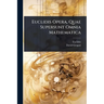 Euclidis Opera, Quae Supersunt Omnia Mathematica