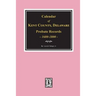 Calendar of Kent County, Delaware Probate Records 1680-1800.