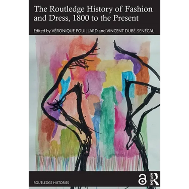 The Routledge History of Fashion and Dress, 1800 to the Present
