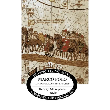 Marco Polo: his travels and adventures