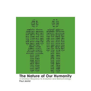 The Nature of Our Humanity: Ethical Issues in Genetics and Biotechnology