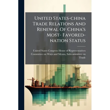 United States-china Trade Relations And Renewal Of China's Most- Favored-nation Status