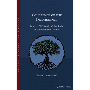 Coherence of the Incoherence: Between Al-Ghazali and Ibn Rushd on Nature and the Cosmos