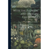 With the Flowers and Trees in California