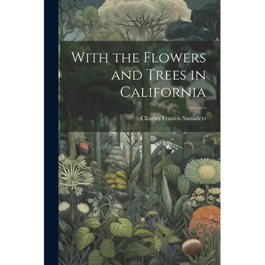 With the Flowers and Trees in California